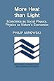 More Heat than Light: Economics as Social Physics, Physics as Nature's Economics (Historical Perspectives on Modern Economics)