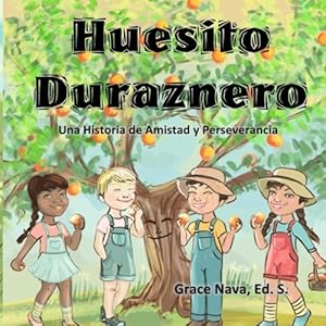 Huesito Duraznero: Una historia de amistad y perseverancia (Spanish Edition)