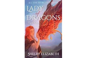 Lady of Dragons (Part One): A Dragon Rider Friends-to-Lovers Young Adult Fantasy Romance (All the World's a Story)