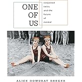 One of Us: Conjoined Twins and the Future of Normal