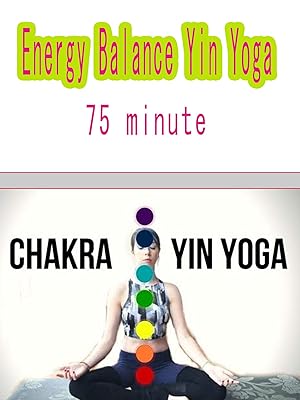 Watch Chakra Yin Yoga - Energy Balance Yin Yoga - 75 minute ...