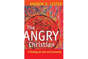 The Angry Christian: A Theology for Care and Counseling