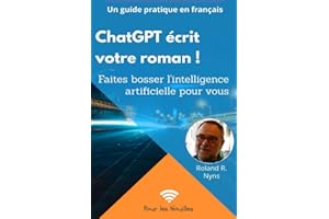 ChatGPT écrit votre roman: Faites Bosser l'Intelligence Artificielle pour vous !