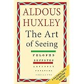 The Art of Seeing (The Collected Works of Aldous Huxley)