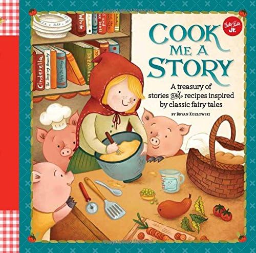 Cook Me a Story: A treasury of stories and recipes inspired by classic fairy tales