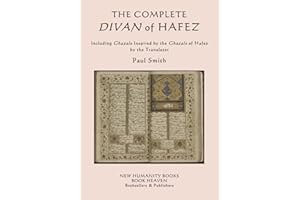 The Complete Divan of Hafez: Including Ghazals Inspired by the Ghazals of Hafez by the Translator Paul Smith