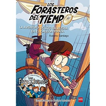 Los Forasteros del tiempo.La aventura de los Balbuena en el galeón pirata