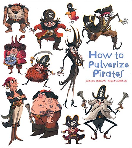 How to Pulverize Pirates (How to Banish Fears)