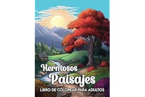 Hermosos Paisajes: Un libro de colorear para adultos con playas tropicales, montañas, paisajes rurales, bosques ... escenas naturaleza libro para colorear para adultos (Spanish Edition)