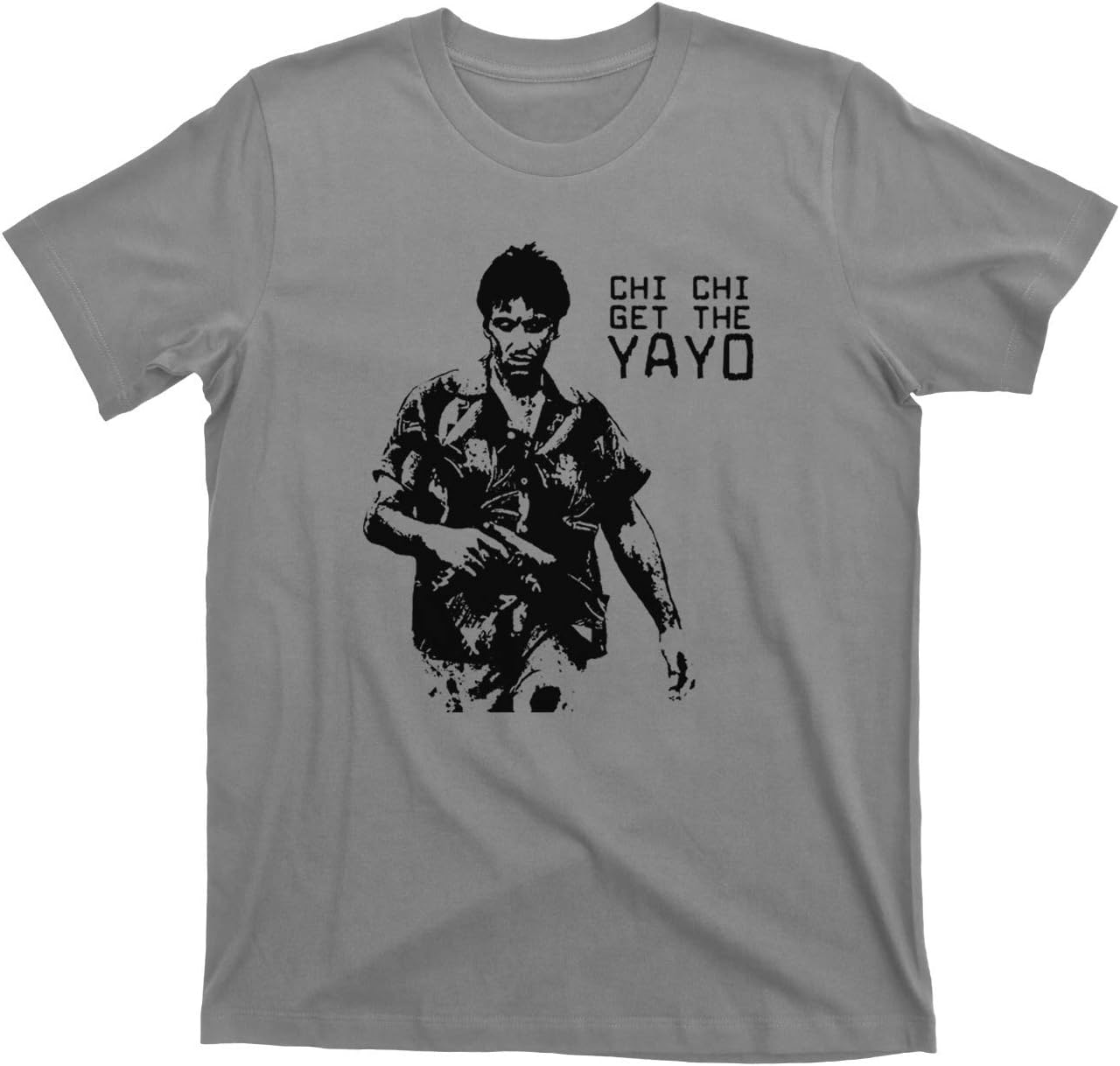 Chi Chi Get The Yayo Tony Montana Scarface Drug Lord Dealer Gangster tee T Shirt