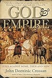 God and Empire: Jesus Against Rome, Then and Now