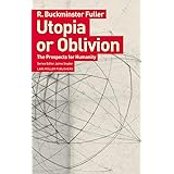 Utopia or Oblivion: The Prospects for Humanity