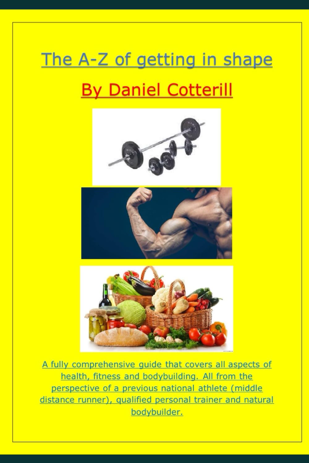 The A-Z of getting in shape: A comprehensive guide for beginners through to advanced