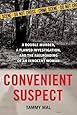 Convenient Suspect: A Double Murder, a Flawed Investigation, and the Railroading of an Innocent Woman