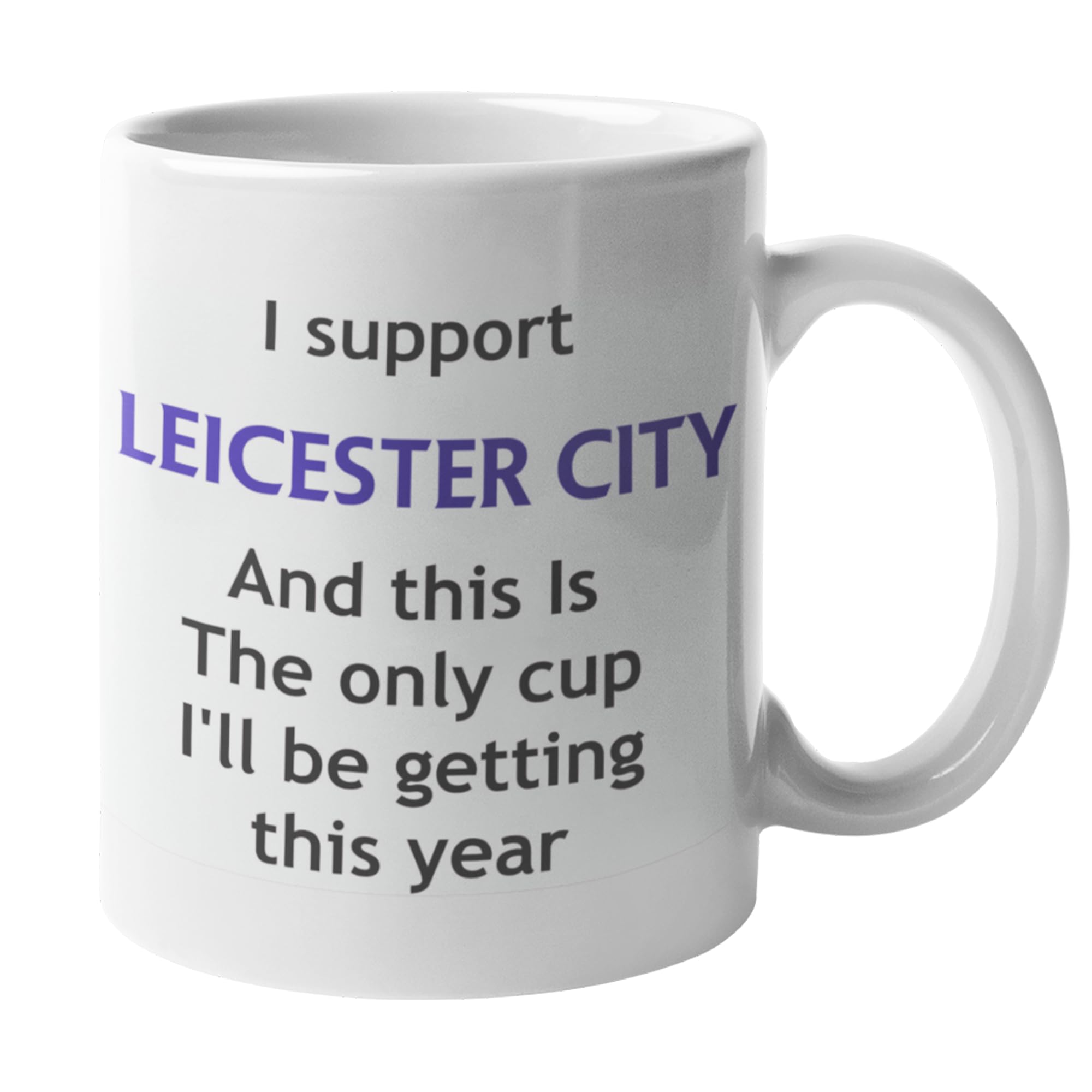 Funny Leicester City Football Mug – This is The Only Cup I’ll Be Getting This Year Joke Gift for Foxes Fans, Ceramic Coffee Cup, Dishwasher Safe, Perfect for Home or Office