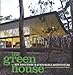 The Green House: New Directions in Sustainable Architecture by Alanna Stang, Christopher Hawthorne