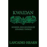 Kwaidan - Stories and Studies of Strange Things