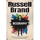 Russell Brand Biography: Addictions Behind, Recovery Within, Freedom Ahead