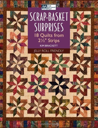 Scrap-Basket Surprises: 18 Quilts from 2-1/2 inch Strips (That Patchwork Place), Books Central