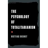 The Psychology of Totalitarianism