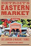 Detroit's Eastern Market: A Farmers Market Shopping and Cooking Guide, Third Edition (Painted Turtle) by Lois Johnson, Margaret Thomas