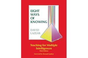 Eight Ways of Knowing: Teaching for Multiple Intelligences