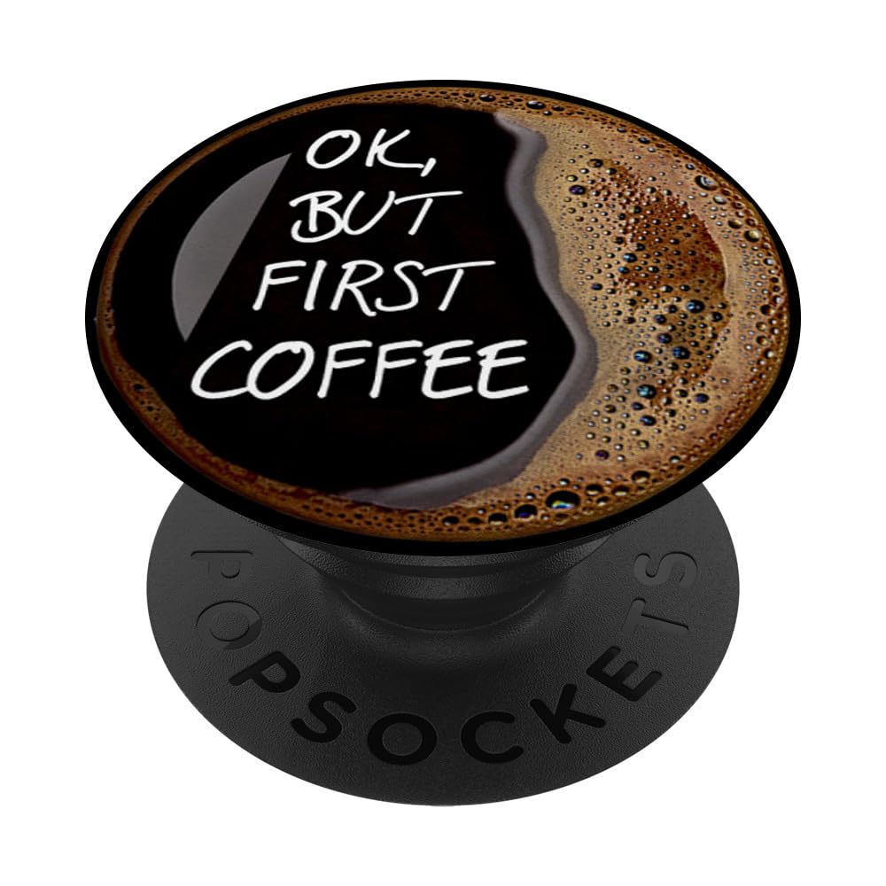 Ok But First Coffee Funny Coffee Quotes Gifts PopSockets Adhesive PopGrip