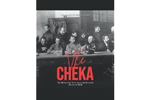The Cheka: The History of the Soviet Agency that Eventually Became the KGB