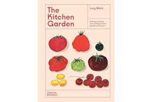 The Kitchen Garden: Sowing, Growing and Cooking for the Garden Enthusiast (The Illustrated Garden)