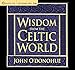 Wisdom from the Celtic World: A Gift-Boxed Trilogy of Celtic Wisdom by