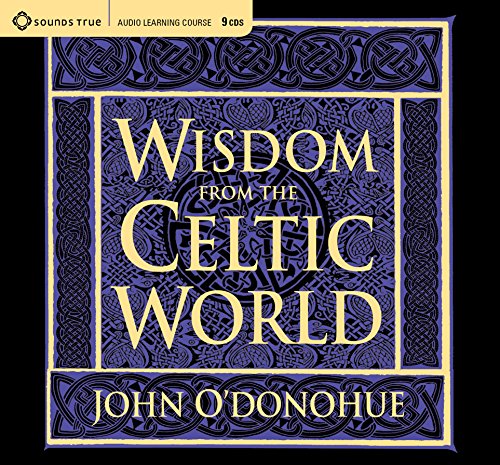 Wisdom from the Celtic World: A Gift-Boxed Trilogy of Celtic Wisdom by John O'Donohue Ph.D.