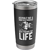 Asshole Dad And Smartass Daughter Best Friend For Life Stainless Steel Insulated Tumbler