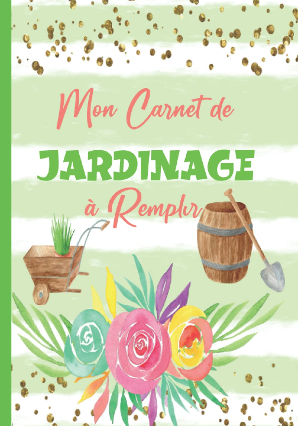 Mon Carnet De Jardinage Le Journal A Remplir Pour Le Suivi Des Cultures De Legumes Du Potager 118 Pages A Completer Pour Suivre L Entretien Du Pour Noel Ou Un Anniversaire French