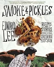 Smoke and Pickles: Recipes and Stories from a New Southern Kitchen
