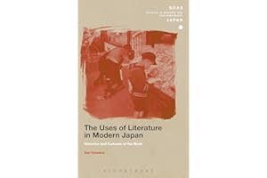 The Uses of Literature in Modern Japan: Histories and Cultures of the Book (SOAS Studies in Modern and Contemporary Japan)