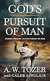God's Pursuit of Man: Tozer's Prequel to the