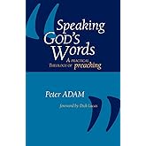 Speaking God's Words: A Practical Theology of Preaching