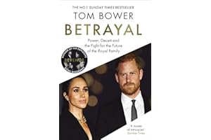 Betrayal: Power, Deceit and the Fight for the Future of the Royal Family - From the bestselling author of Revenge
