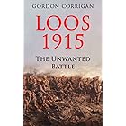 Loos 1915: The Unwanted Battle (The Great War Series Book 1)