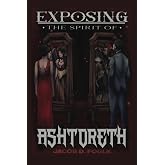 Exposing the Spirit of Ashtoreth