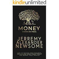 Money Grows on Trees: “How to reshape your thoughts, beliefs and ideals about money and become truly wealthy.” book cover