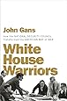 White House Warriors: How the National Security Council Transformed the American Way of War