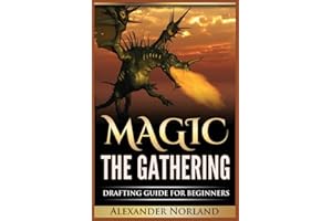 Magic The Gathering: Drafting Guide For Beginners: Strategy, Deck Building, and Winning