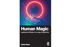 Human Magic: Leading with Wisdom in an Age of Algorithms