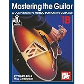 Mastering the Guitar 1B: A Comprehensive Method for Today's Guitarist!
