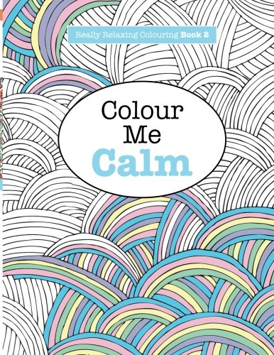 Really RELAXING Colouring Book 2: Colour Me Calm (Really RELAXING Colouring Books) (Volume 2) by Elizabeth James