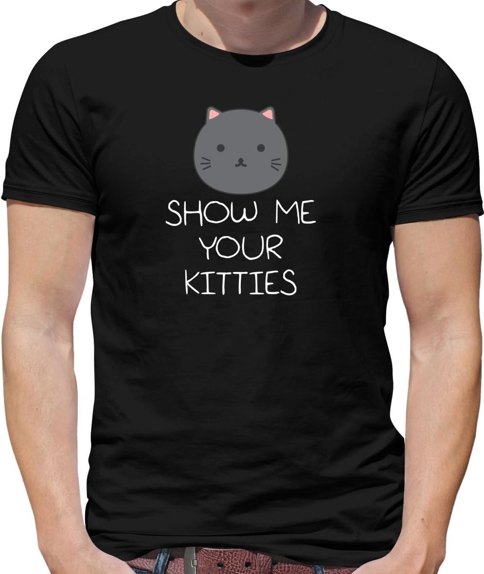Dressdown Show Me Your Kitties - Mens T-Shirt - 10 Colours