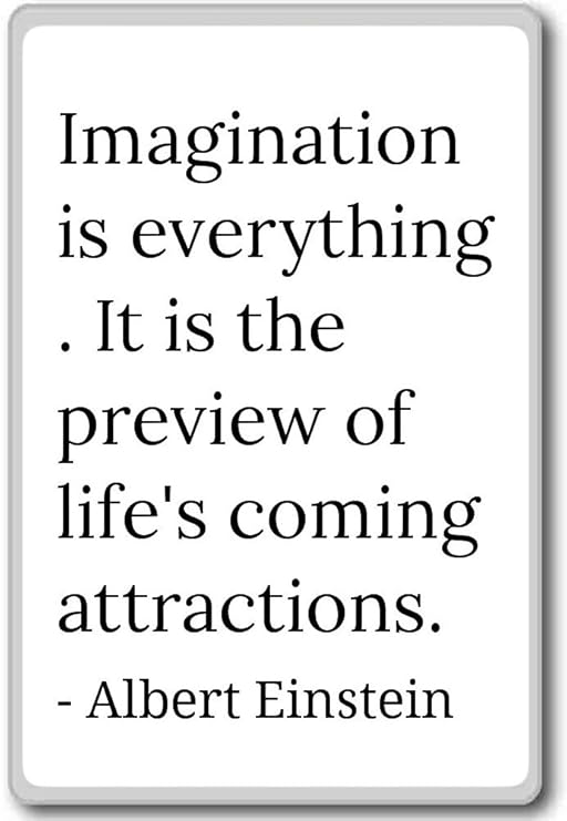 Imaginación es todo. Es la previe... – Albert Einstein Cita Imán ...