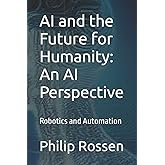 AI and the Future for Humanity: An AI Perspective