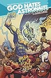 God Hates Astronauts Volume 2 (God Hates Astronauts Tp) by Ryan Browne